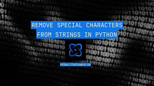 从 Python 字符串中删除特殊字符:完整指南